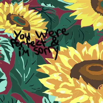 You Were Perfect & I'm Sorry by Mickey Darling