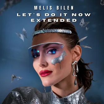 Let`s Do It Now (Extended) by Melis Bilen