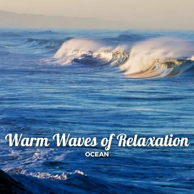 Ocean: Warm Waves of Relaxation