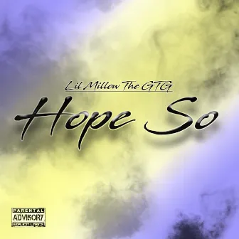 Hope So by Lil Millow the Gtg