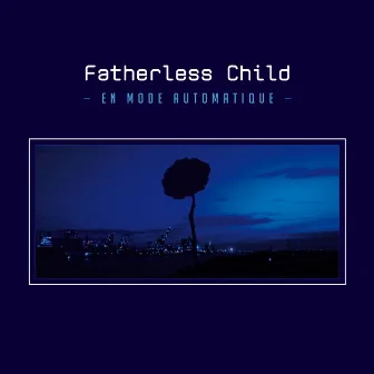 En Mode Automatique by Fatherless Child