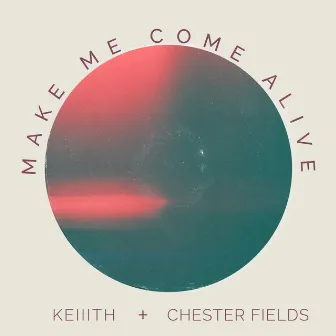 Make Me Come Alive by Chester Fields