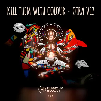 Otra Vez by Kill Them With Colour