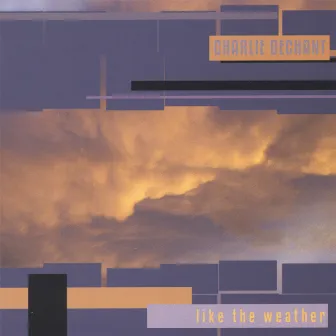 Like the Weather by Charlie DeChant