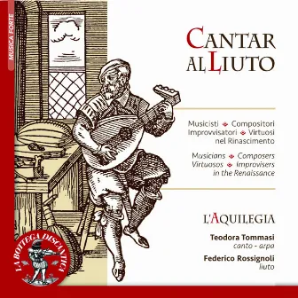 Cantar al liuto: Musicisti, compositori, improvvisatori, virtuosi nel Rinascimento - L'Aquilegia by Federico Rossignoli