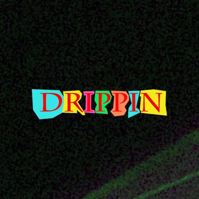 Drippin'