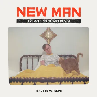 Everything Slows Down (Shut In) by New Man