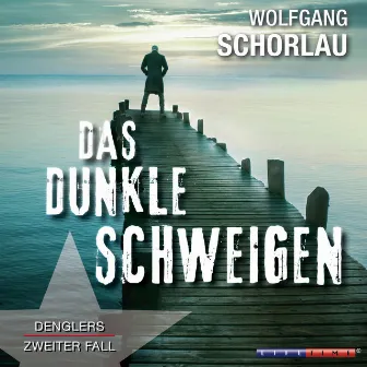 Das dunkle Schweigen - Denglers zweiter Fall (Gekürzt) by Wolfgang Schorlau