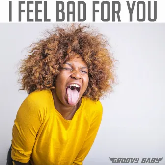 I Feel Bad for You by Guru Dhanoa