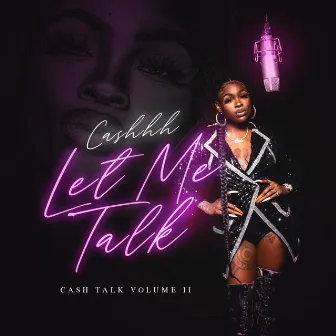 LET ME Talk (Cash Talk VOL. 2) by CASHHHH