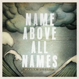 Name Above All Names by Manna Worship