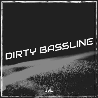 Dirty Bassline by JvL