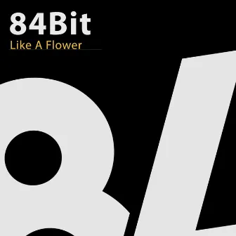 Like A Flower by 84Bit