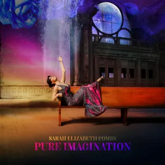 Pure Imagination by Sarah Elizabeth Combs