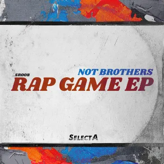 Rap Game EP by Not Brothers