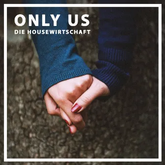 Only Us by Die HouseWirtschaft