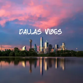 Dallas Vibes by Mr. So Lowkey