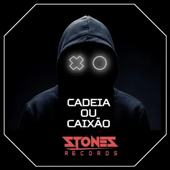 CADEIA OU CAIXÃO by Mister Stones