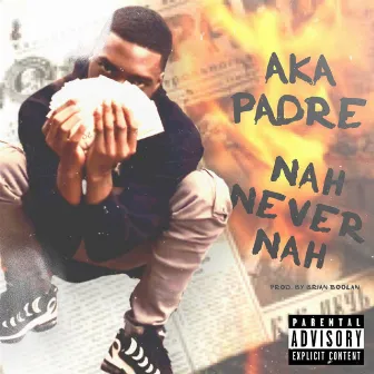 NAH NEVER NAH by Aka Padre