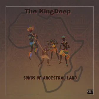 Songs Of Ancestral Land by The Kingdeep