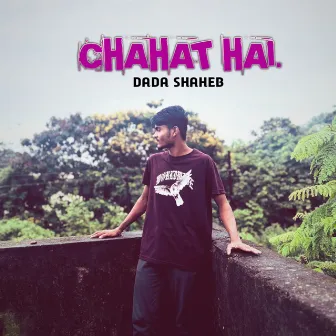 Chahat Hai by Dada Shaheb