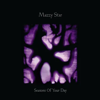 Seasons of Your Day by Mazzy Star