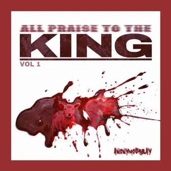 ALL PRAISE TO THE KING, Vol. 1 by AnonymousRay