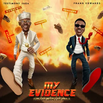 My Evidence by TESTIMONY JAGA