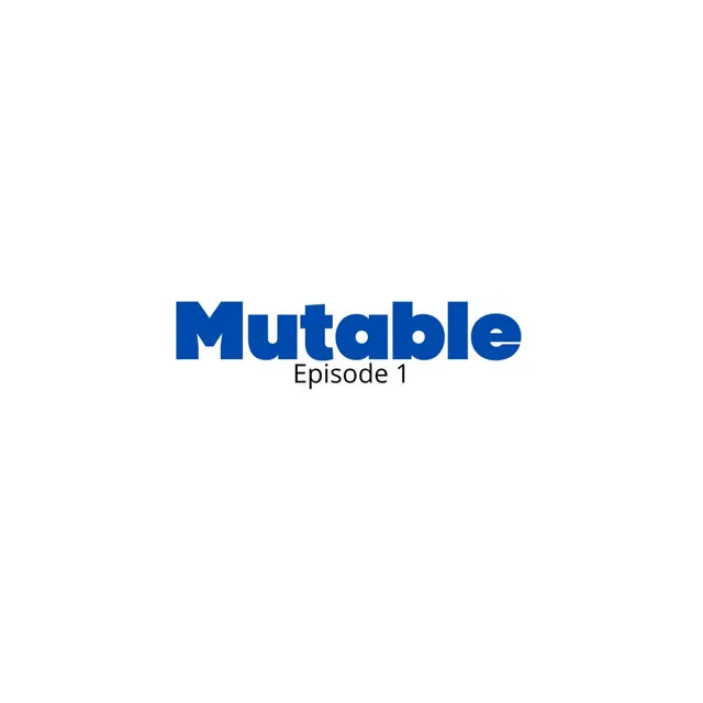 Mutable Ep.1