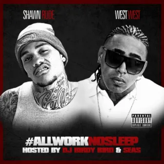 All Work No Sleep by West West