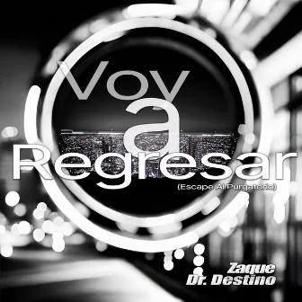 Voy a Regresar (Escape Al Purgatorio) by Zaque