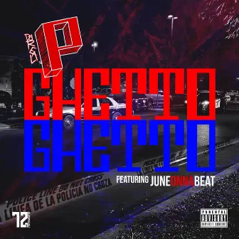 Ghetto Ghetto by Da Real P