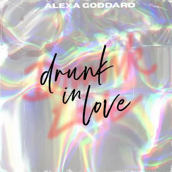 Drunk In Love (Acoustic) by Alexa Goddard