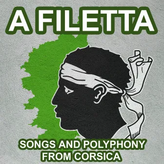 A Filetta - Songs and Polyphony from Corsica by A Filetta