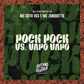 Pock Pock Vs Vapo Vapo by MC Zanquetta