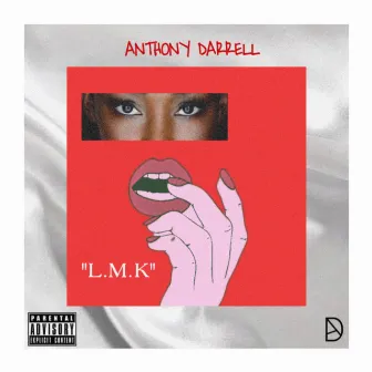 LMK (Let Me Know) by Anthony Darrell