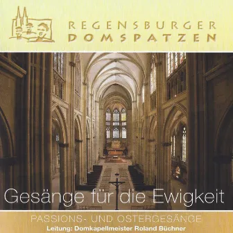 Gesänge für die Ewigkeit - Passions- und Ostergesänge by Roland Büchner