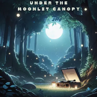 Under the Moonlit Canopy: Lofi After Dark by 