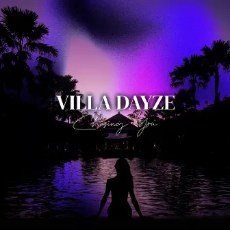 Chasing You by Villa Dayze