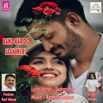 Band Kar Do Jaan Meri by Raman Kumar