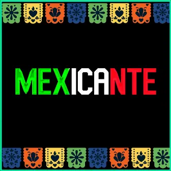 Mexicante by Miguel Rodriguez Pa