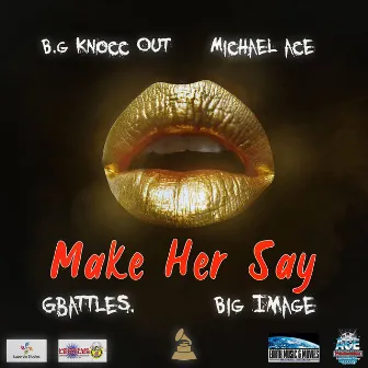 MAKE HER SAY by B.G. Knocc Out