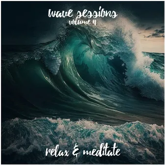 Wave Sessions - Volume 4 by Relax and Meditate