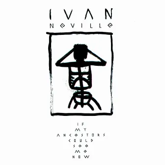 If My Ancestors Could See Me Now by Ivan Neville