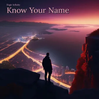 Know Your Name by Hugo Infinity