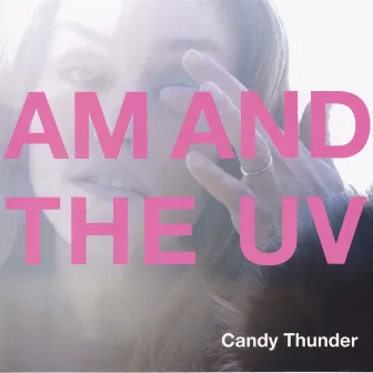 Candy Thunder by AM And The UV