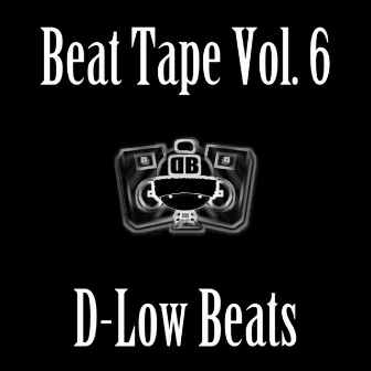 Beat Tape, Vol. 6 by D-Low Beats