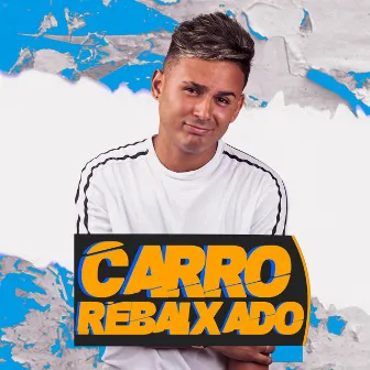 Carro Rebaixado by Mc Broz