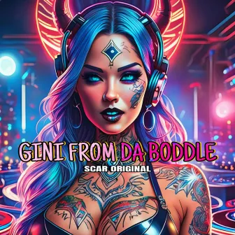 Gini From Da Boddle by Scar Original