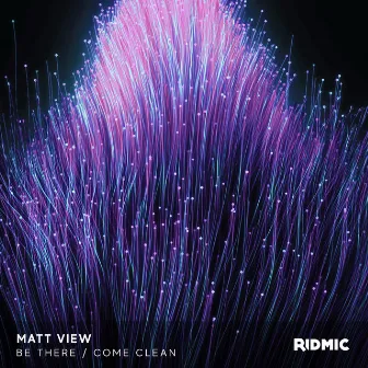 Be There / Come Clean by Matt View